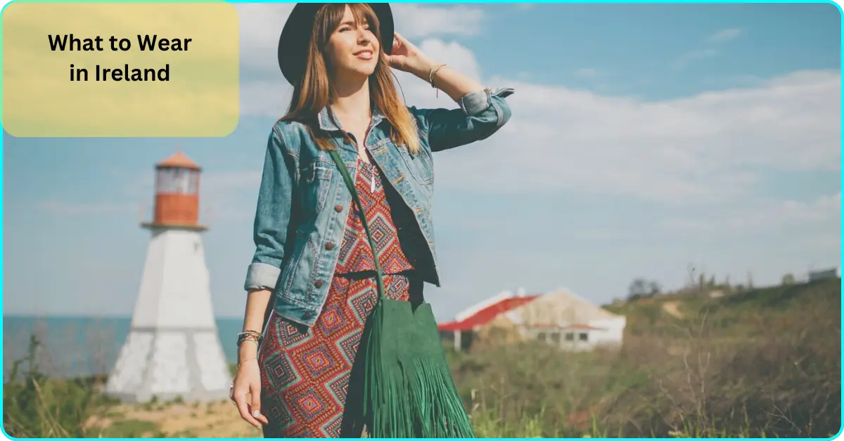 What to Wear in Ireland