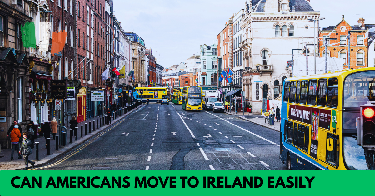 Can Americans Move to Ireland Easily